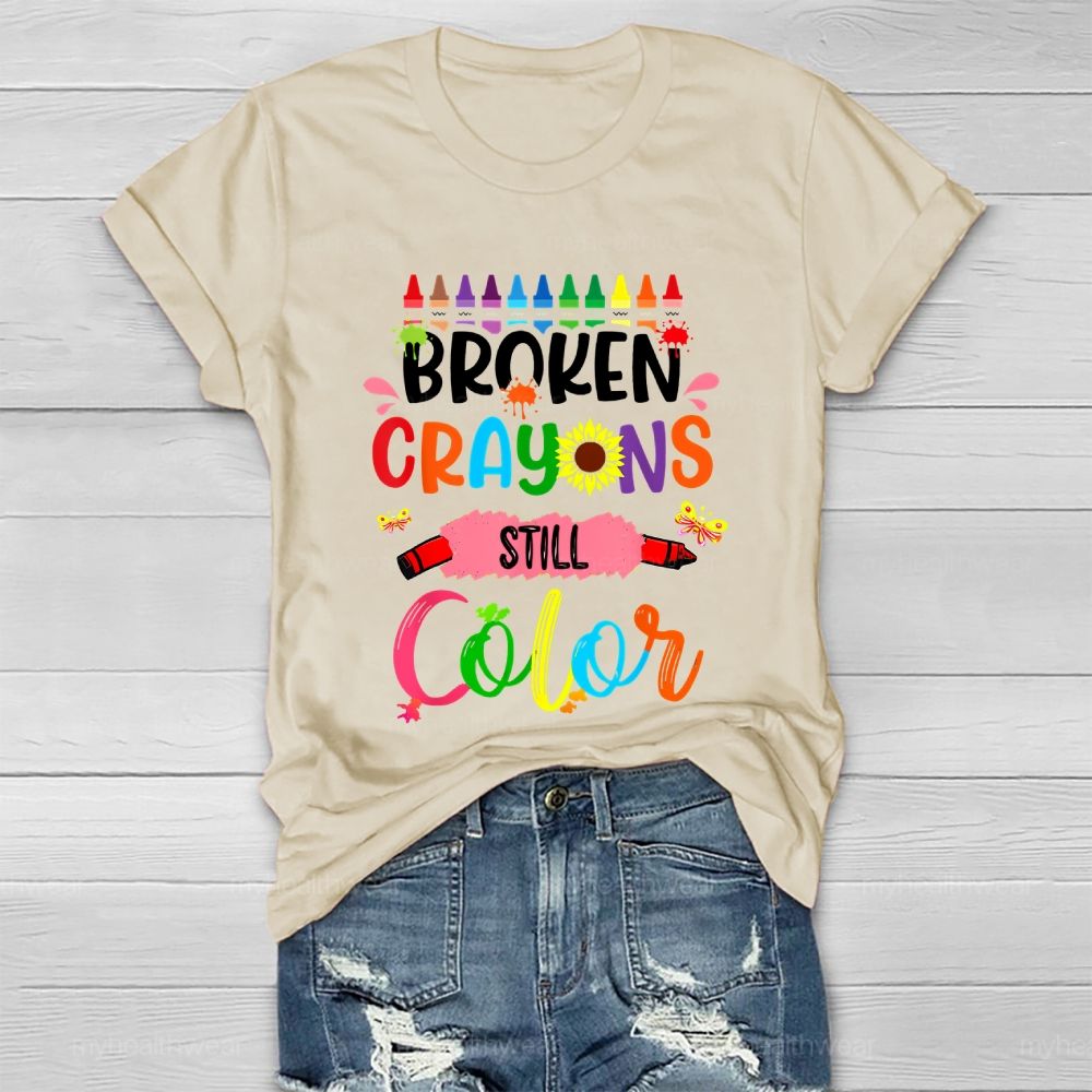 Broken Crayons Still Color Crayons Colorful Letters Graphic  Healthwear T-shirt