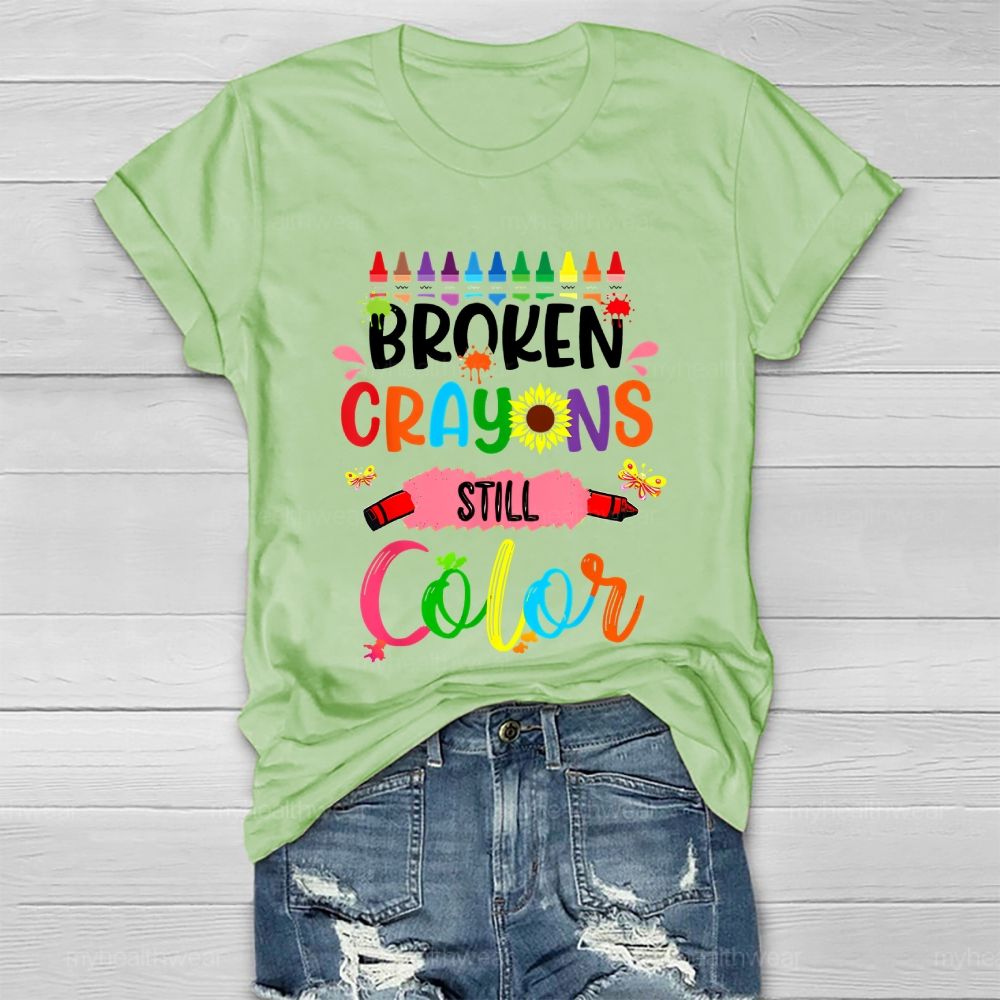 Broken Crayons Still Color Crayons Colorful Letters Graphic  Healthwear T-shirt
