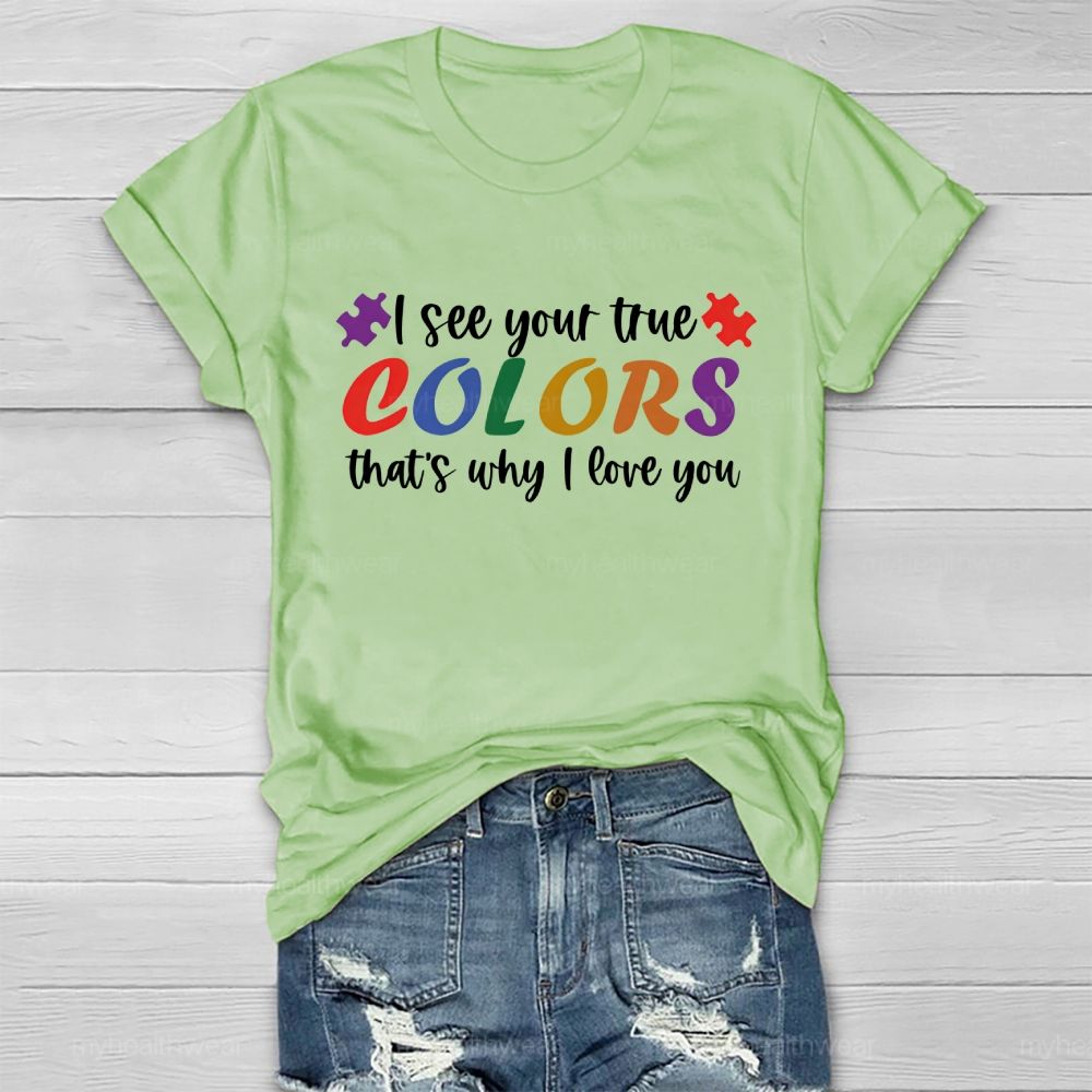 I See Your True Colors That's Why I Love You Colorful Letters  Healthwear T-shirt