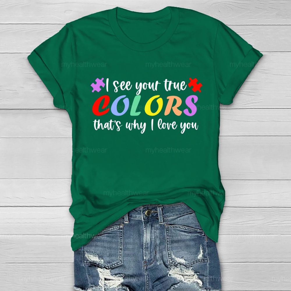 I See Your True Colors That's Why I Love You Colorful Letters  Healthwear T-shirt