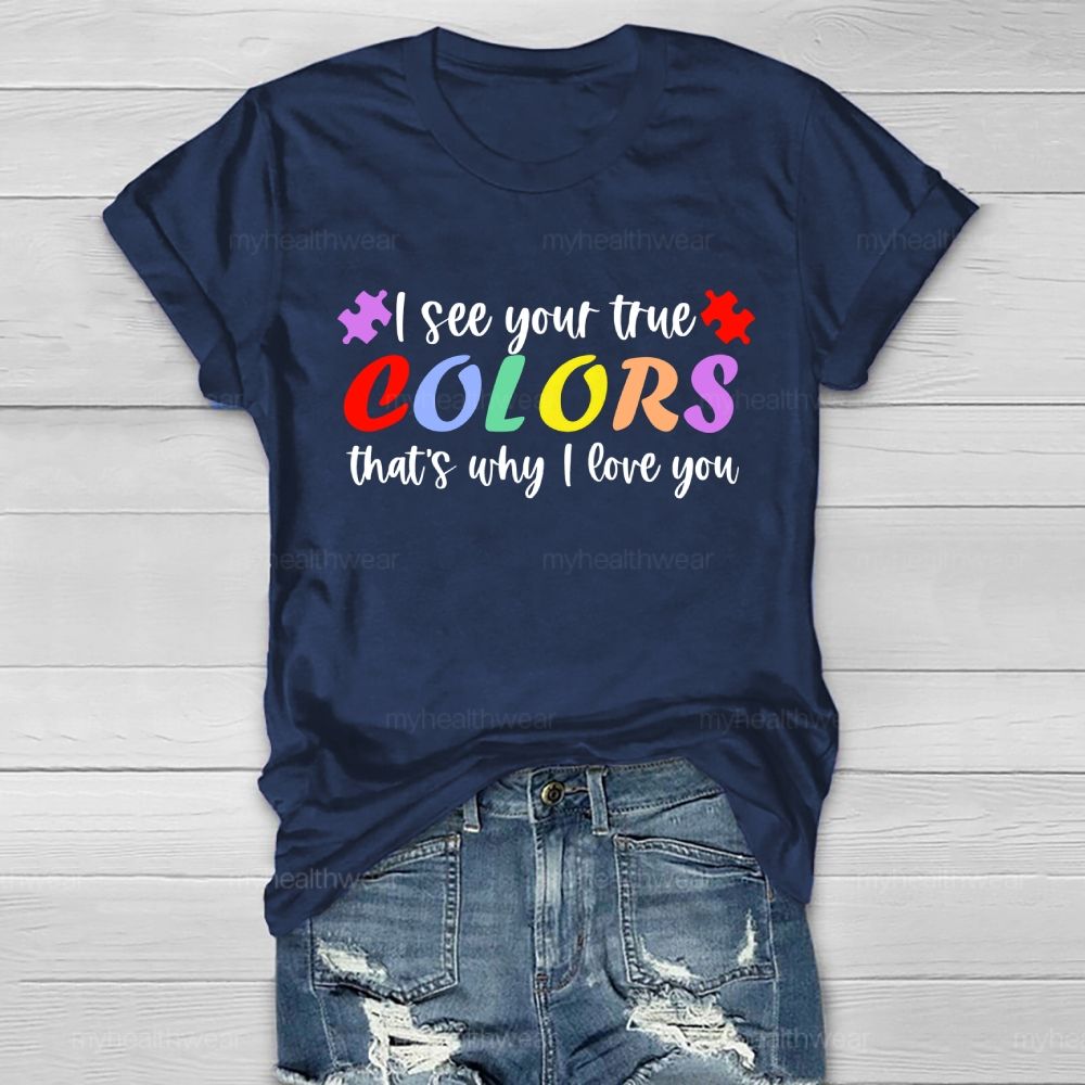 I See Your True Colors That's Why I Love You Colorful Letters  Healthwear T-shirt