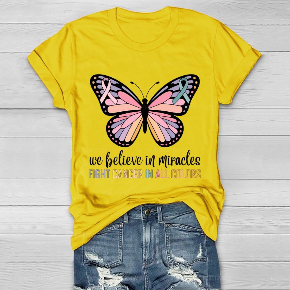 We Believe In Miracles  Fight Cancer In All Colors Butterfly Graphic  Healthwear T-shirt