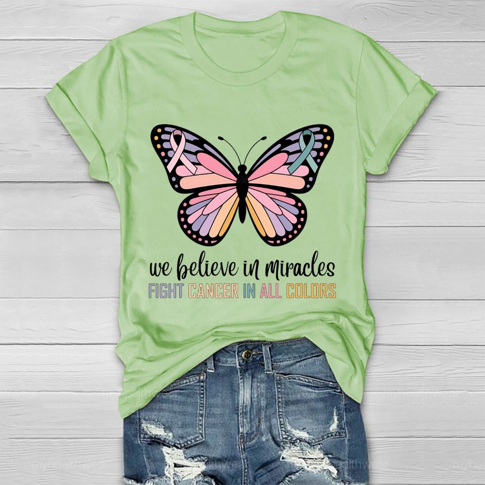 We Believe In Miracles  Fight Cancer In All Colors Butterfly Graphic  Healthwear T-shirt