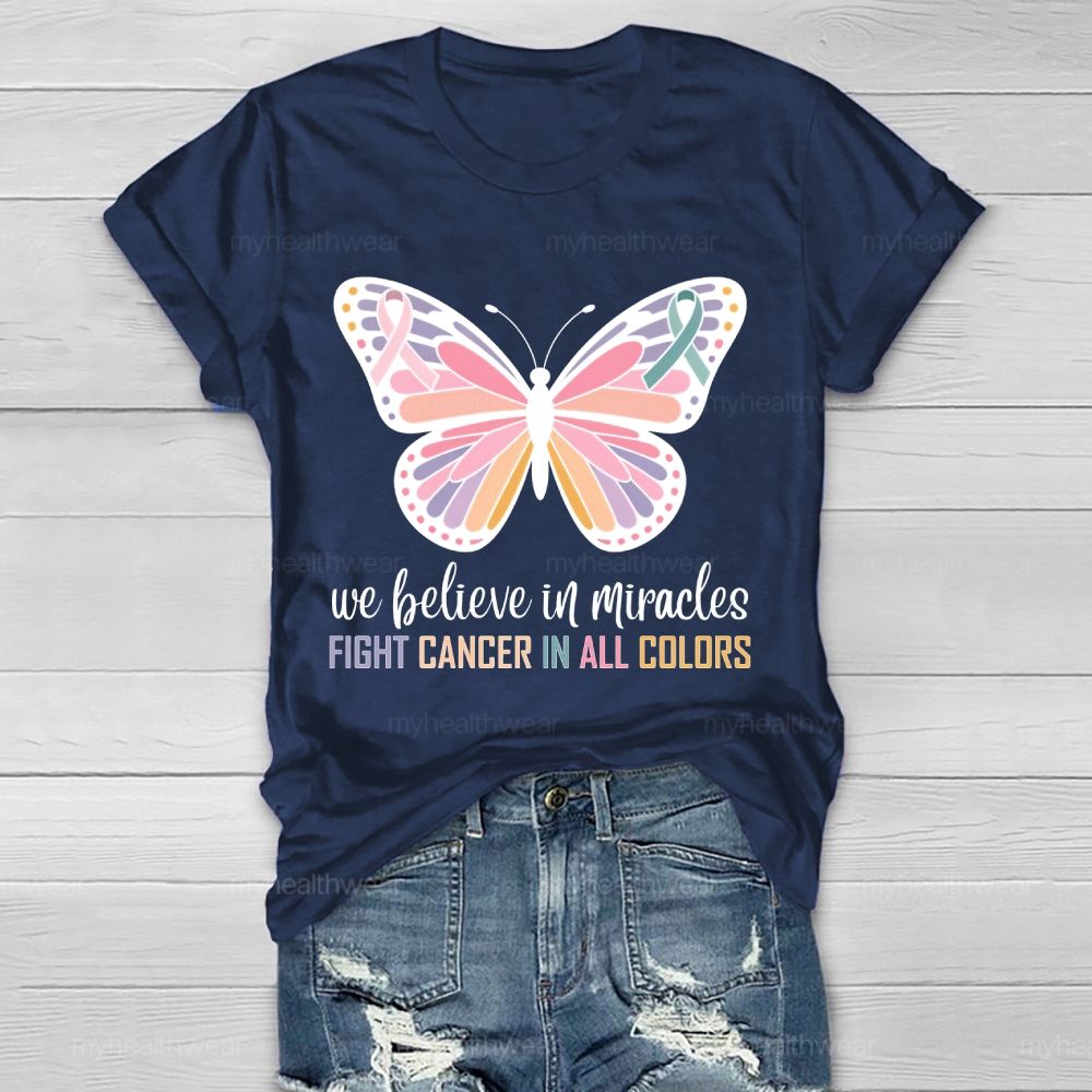 We Believe In Miracles  Fight Cancer In All Colors Butterfly Graphic  Healthwear T-shirt