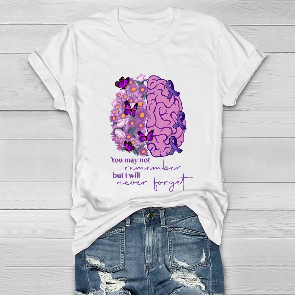 You May Not Remember But I Will Never Forget  Brain Butterfly  Healthwear T-shirt