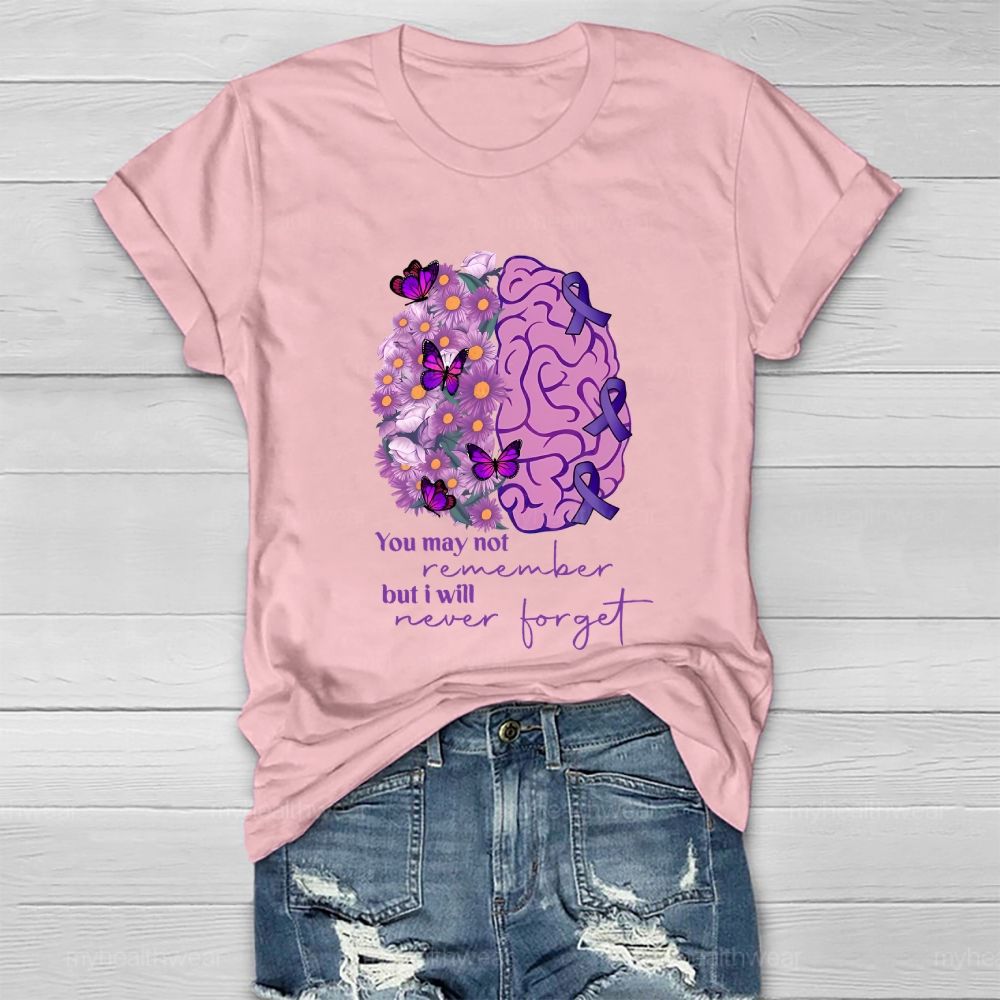 You May Not Remember But I Will Never Forget  Brain Butterfly  Healthwear T-shirt