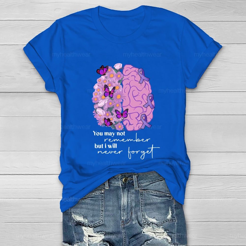 You May Not Remember But I Will Never Forget  Brain Butterfly  Healthwear T-shirt