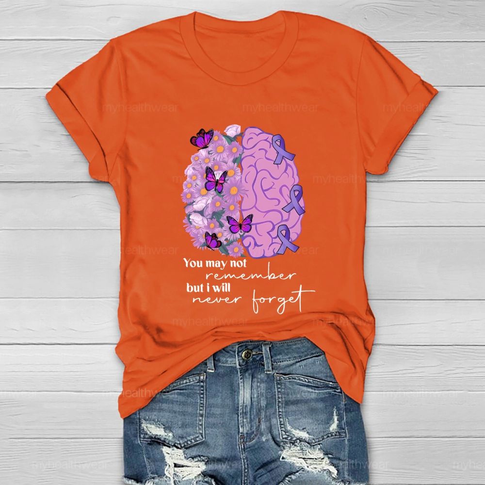 You May Not Remember But I Will Never Forget  Brain Butterfly  Healthwear T-shirt