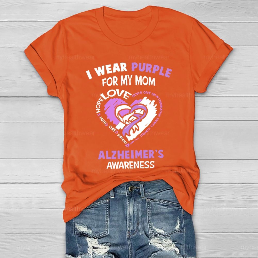 I Wear Purple For My Mom  Alzheimer's Awareness  Heart Shape  Healthwear T-shirt