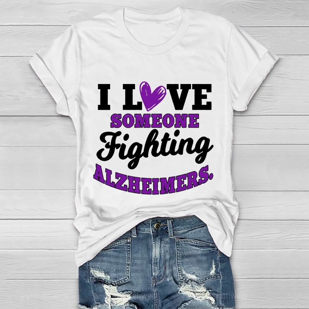 I Love Someone  Fighting Alzheimers   Healthwear T-shirt