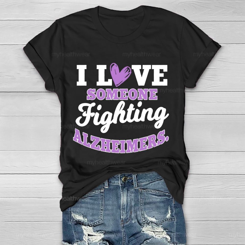 I Love Someone  Fighting Alzheimers   Healthwear T-shirt
