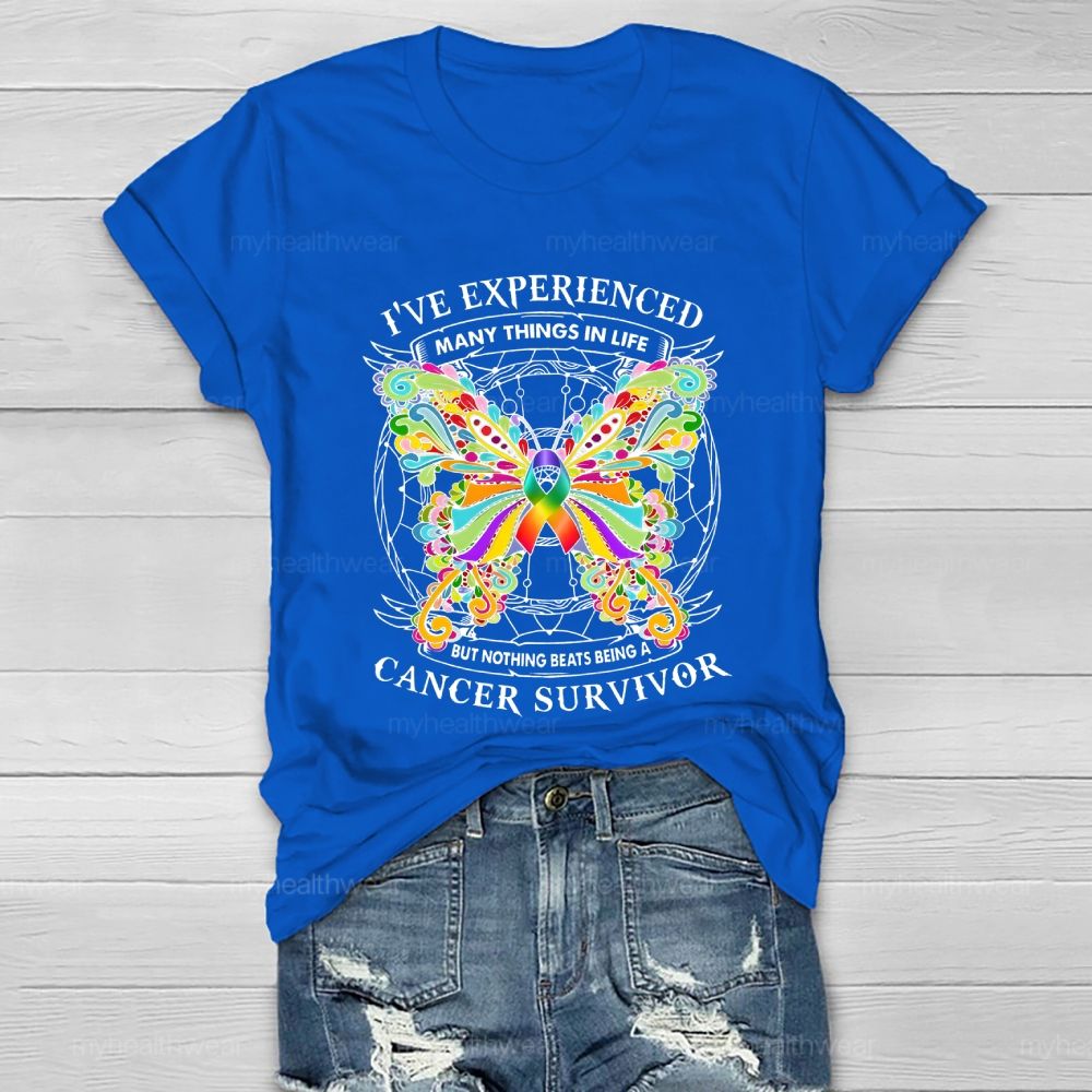I've Experienced Many Things In Life But Nothing Beats Being A Cancer Survivor   Healthwear T-shirt