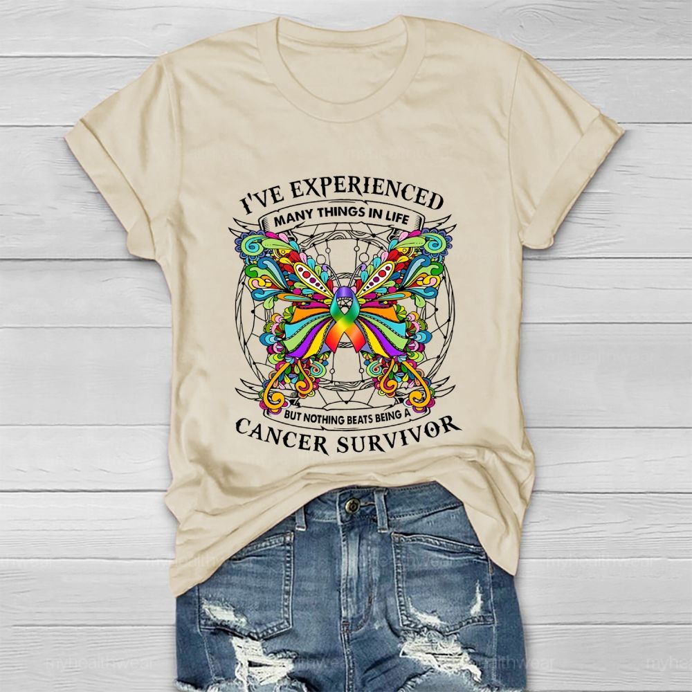 I've Experienced Many Things In Life But Nothing Beats Being A Cancer Survivor   Healthwear T-shirt
