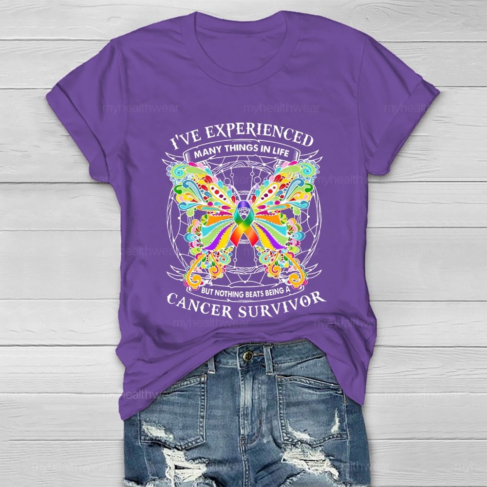 I've Experienced Many Things In Life But Nothing Beats Being A Cancer Survivor   Healthwear T-shirt