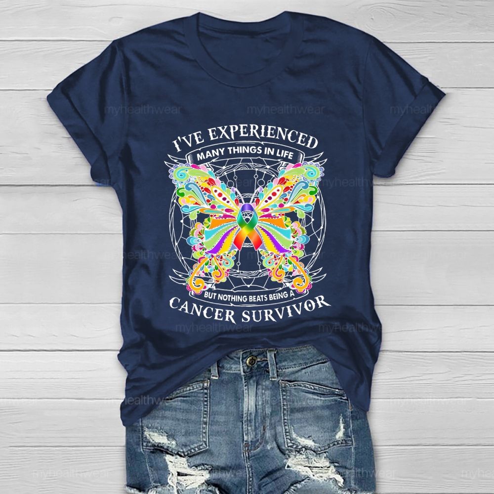 I've Experienced Many Things In Life But Nothing Beats Being A Cancer Survivor   Healthwear T-shirt