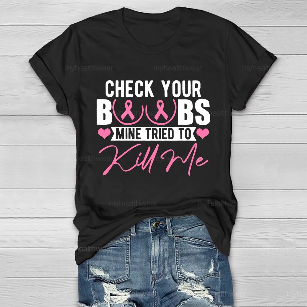 Check Your Boobs Mine Tried To Kill Me Graphic  Healthwear T-shirt