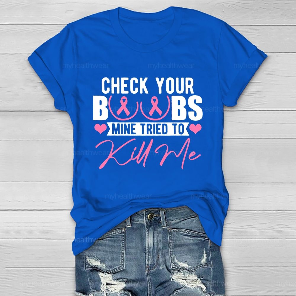 Check Your Boobs Mine Tried To Kill Me Graphic  Healthwear T-shirt