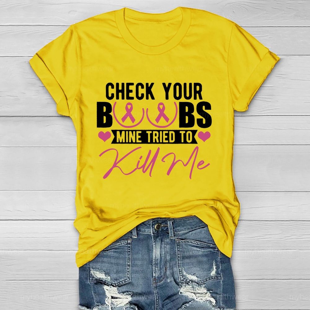 Check Your Boobs Mine Tried To Kill Me Graphic  Healthwear T-shirt
