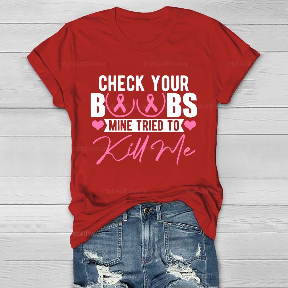 Check Your Boobs Mine Tried To Kill Me Graphic  Healthwear T-shirt