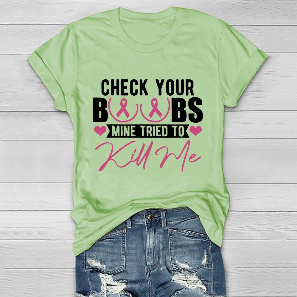 Check Your Boobs Mine Tried To Kill Me Graphic  Healthwear T-shirt