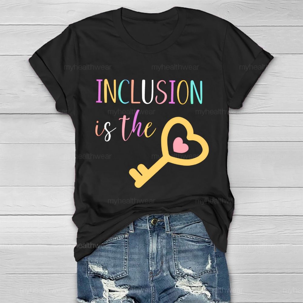 Inclusion Is The Key  Healthwear T-shirt