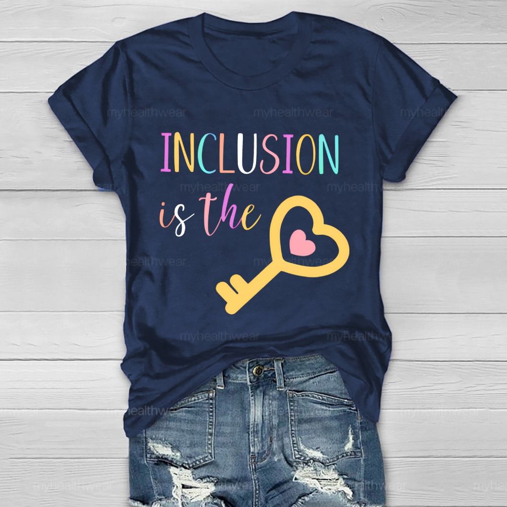 Inclusion Is The Key  Healthwear T-shirt