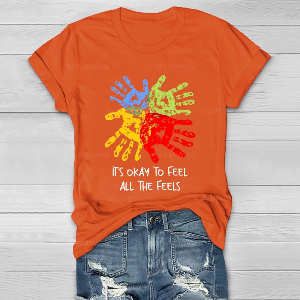 It's Okay To Feel All The Feels Handprint  Healthwear T-shirt