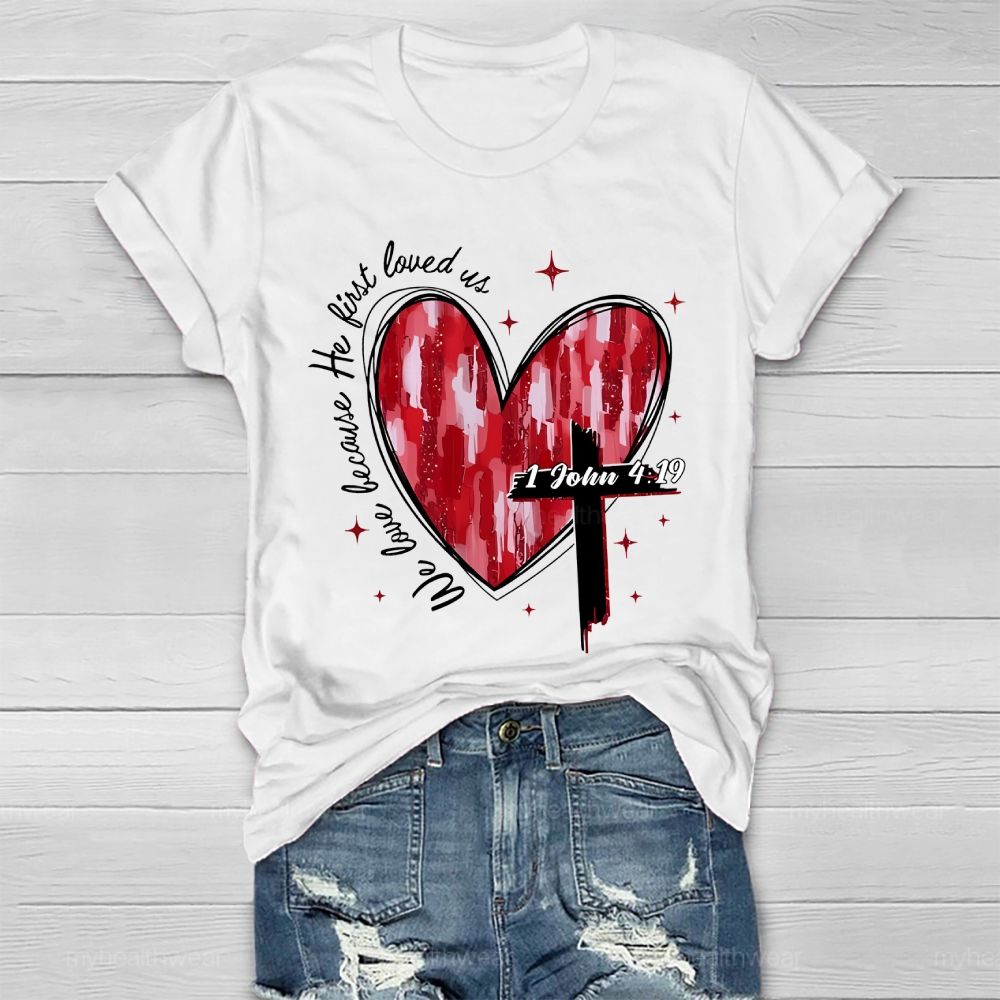 We Love Because He First Loved Us  Healthwear T-shirt