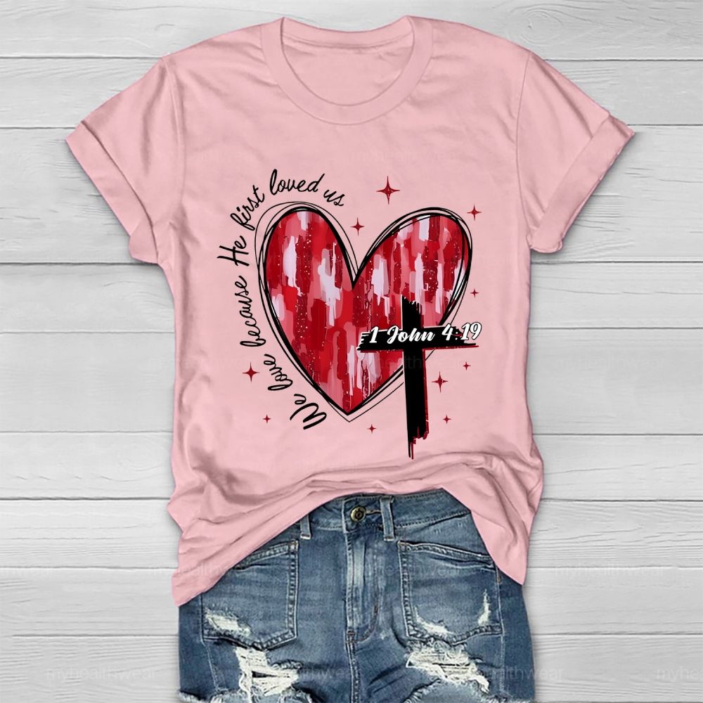 We Love Because He First Loved Us  Healthwear T-shirt