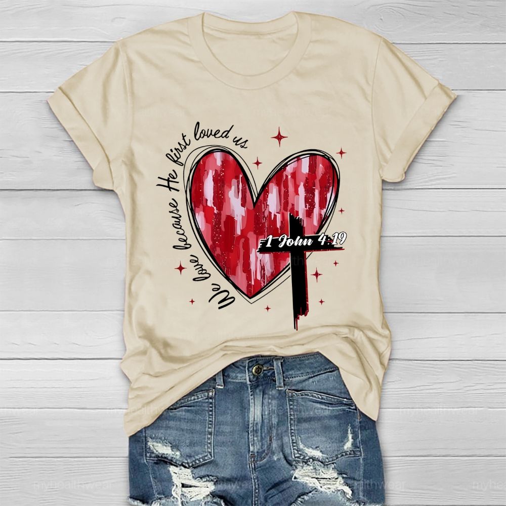 We Love Because He First Loved Us  Healthwear T-shirt