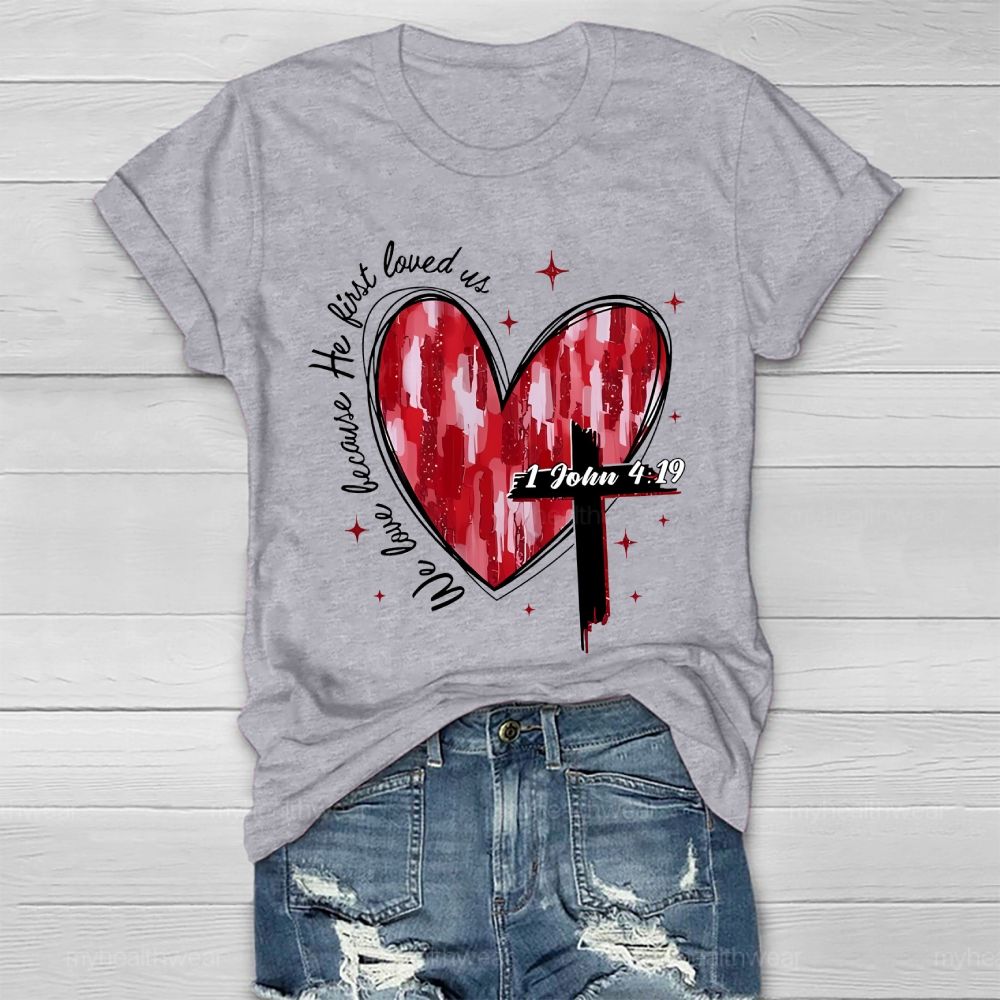We Love Because He First Loved Us  Healthwear T-shirt