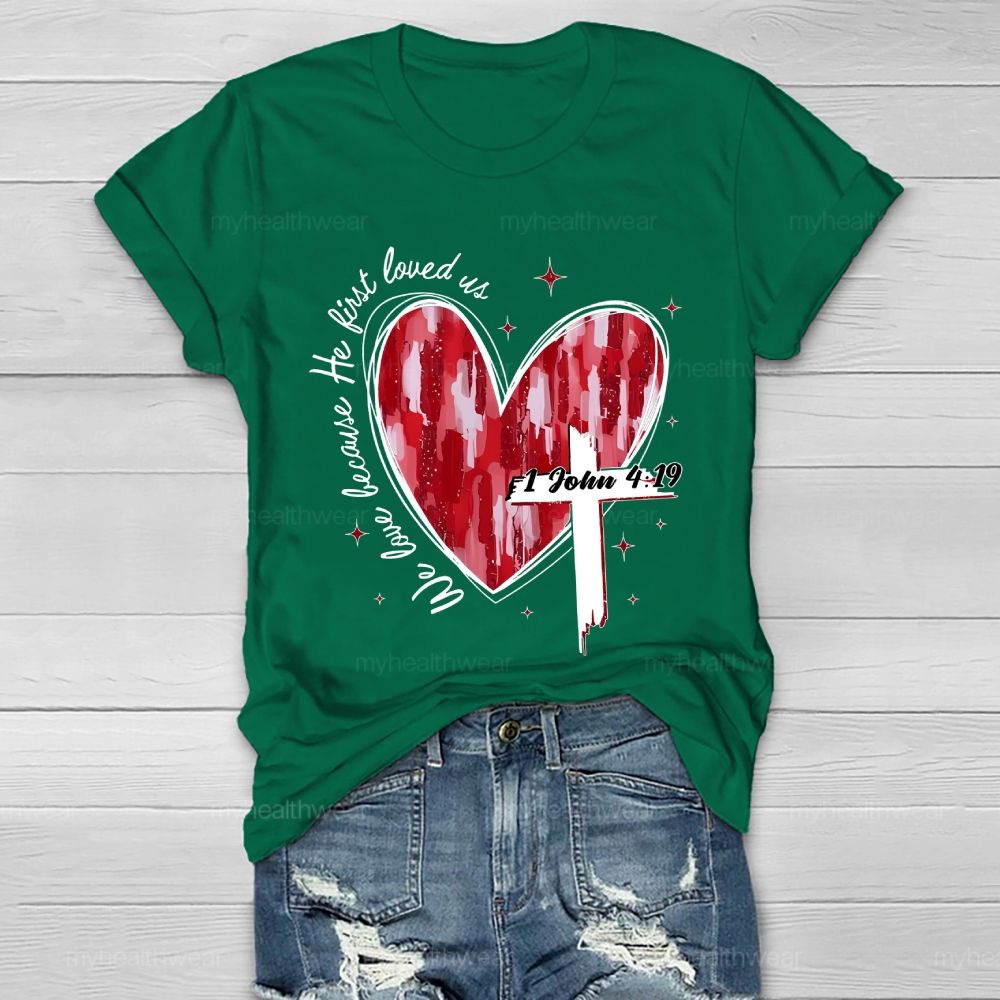 We Love Because He First Loved Us  Healthwear T-shirt