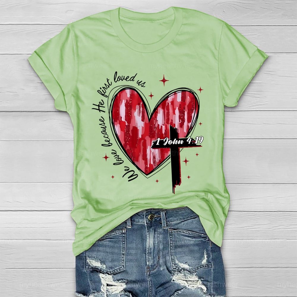 We Love Because He First Loved Us  Healthwear T-shirt