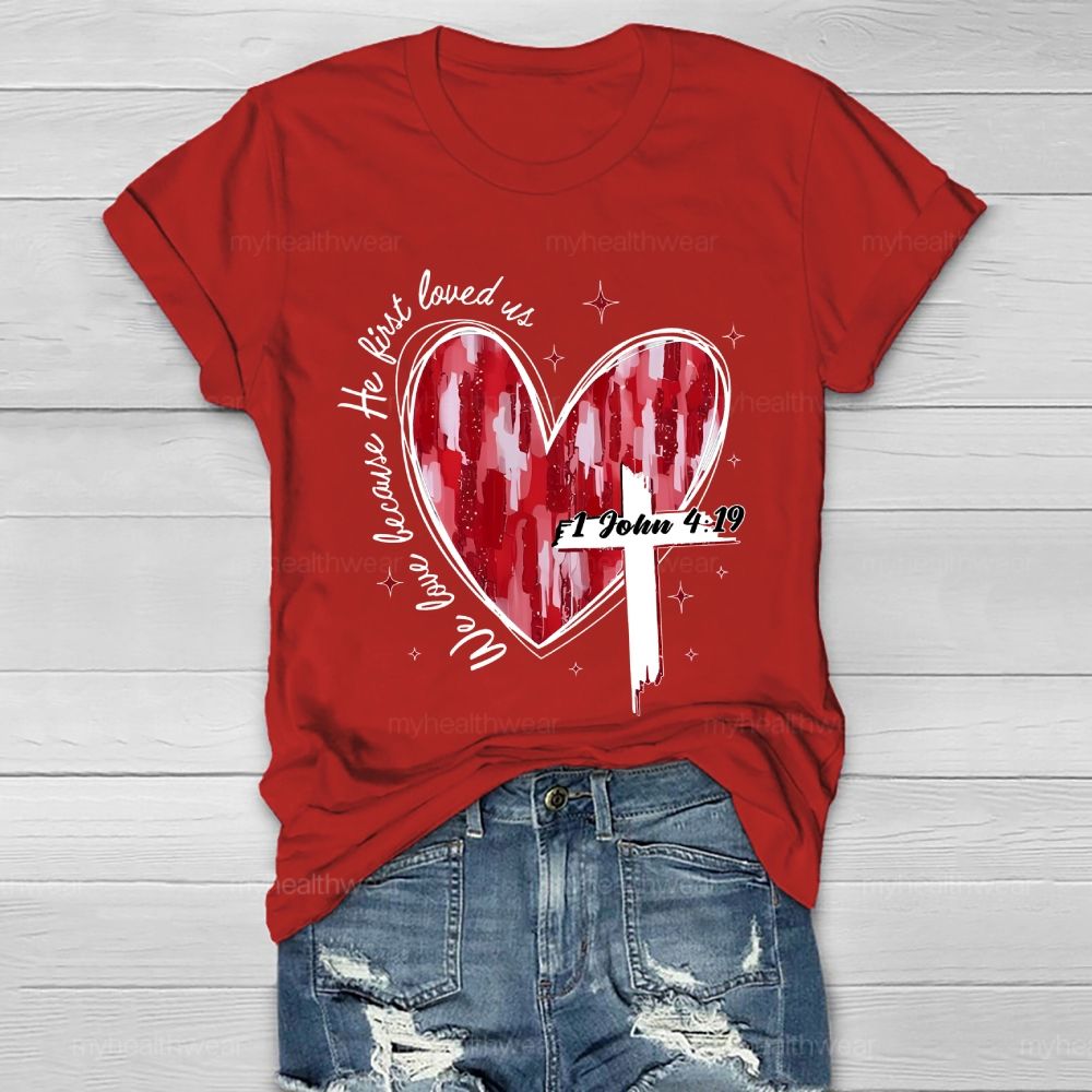 We Love Because He First Loved Us  Healthwear T-shirt