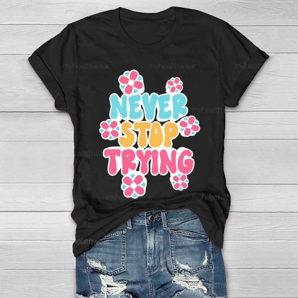 Never Stop Trying  Healthwear T-shirt