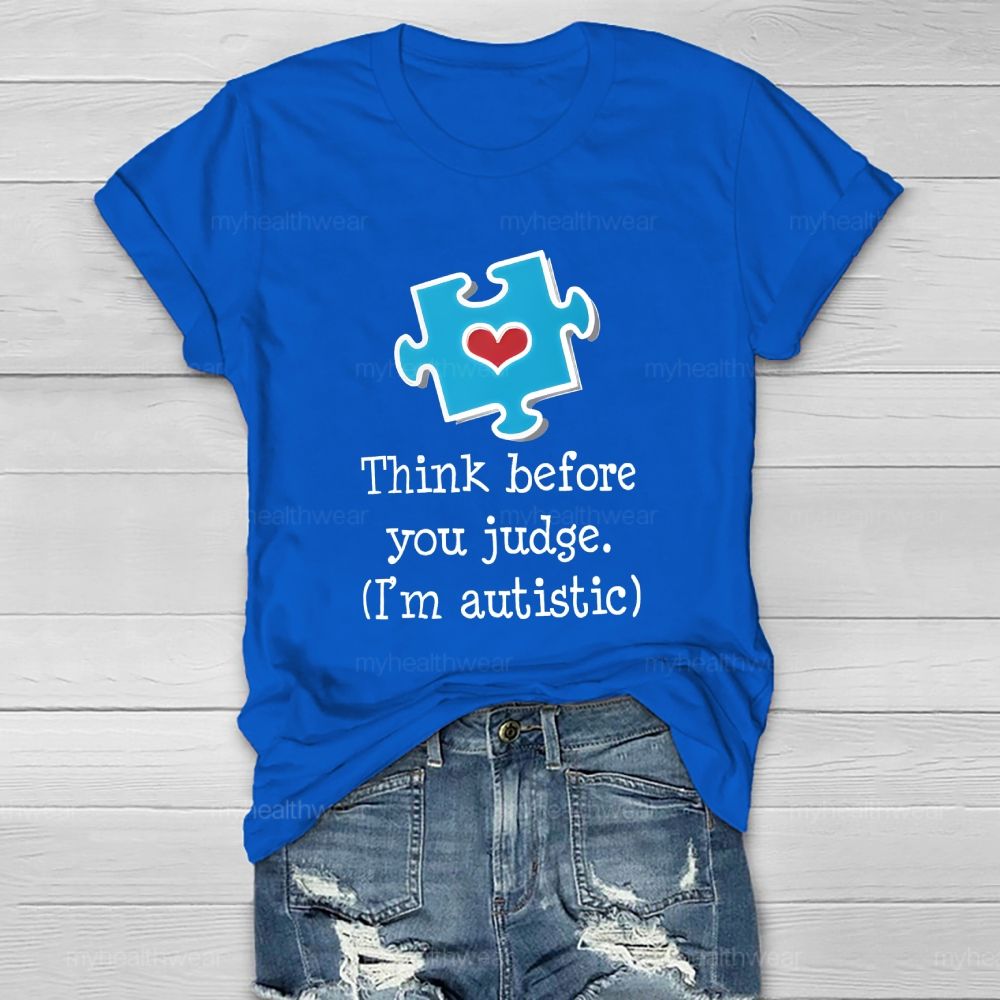 Think Before You Judge   I'm  Autistic  Healthwear T-shirt