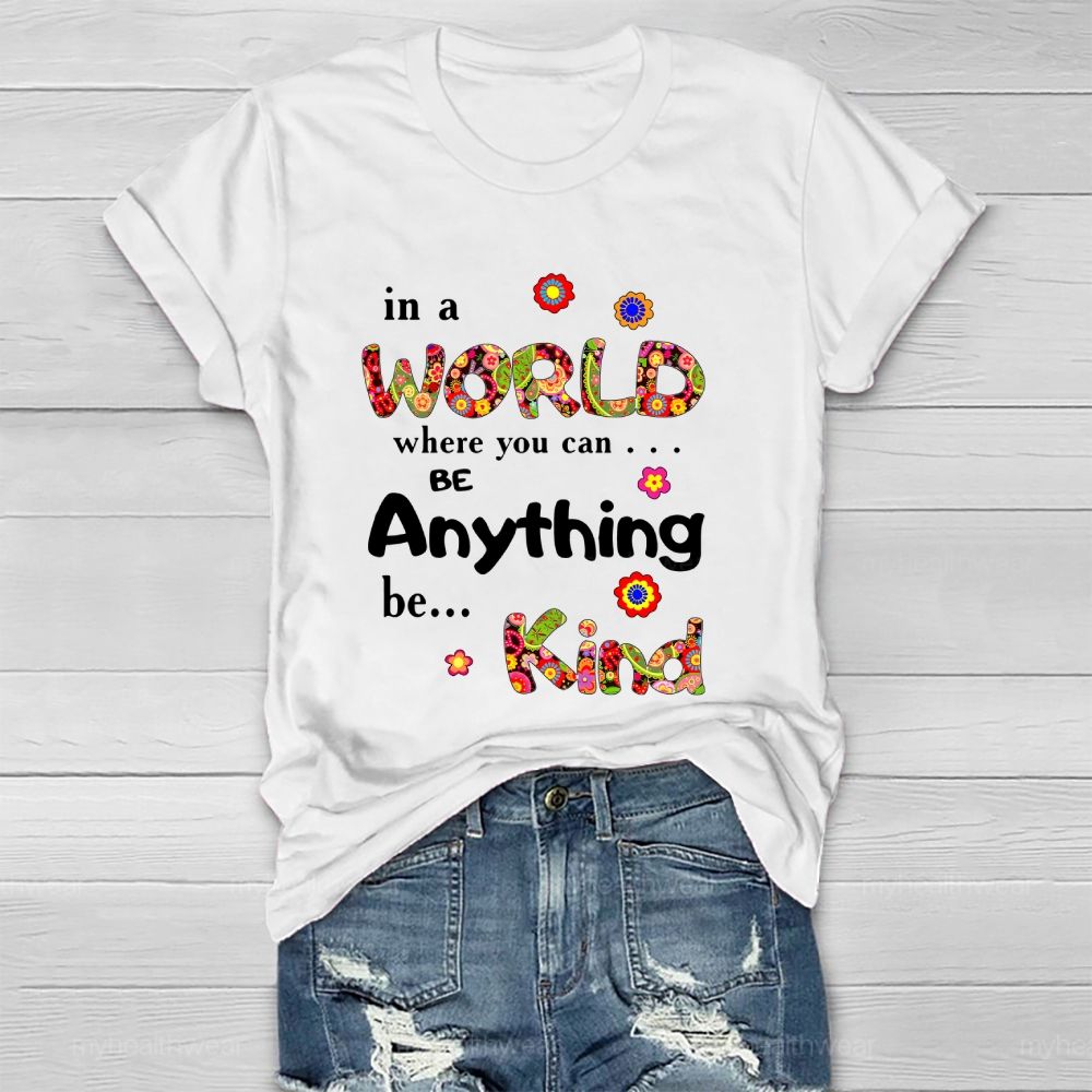 In A World Where You Can Be Anything Be Kind Flowers Pattern  Healthwear T-shirt