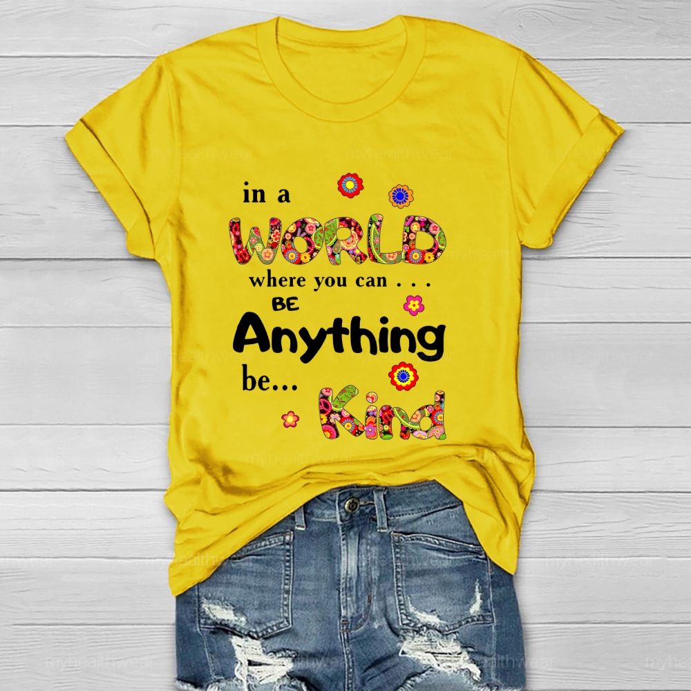 In A World Where You Can Be Anything Be Kind Flowers Pattern  Healthwear T-shirt