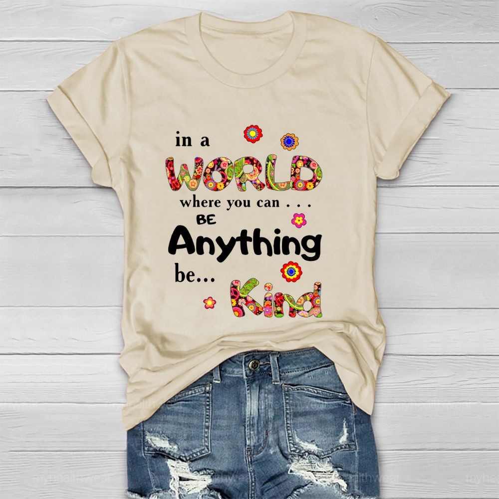 In A World Where You Can Be Anything Be Kind Flowers Pattern  Healthwear T-shirt