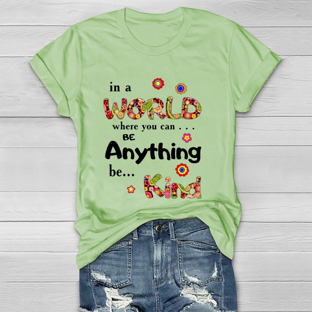 In A World Where You Can Be Anything Be Kind Flowers Pattern  Healthwear T-shirt