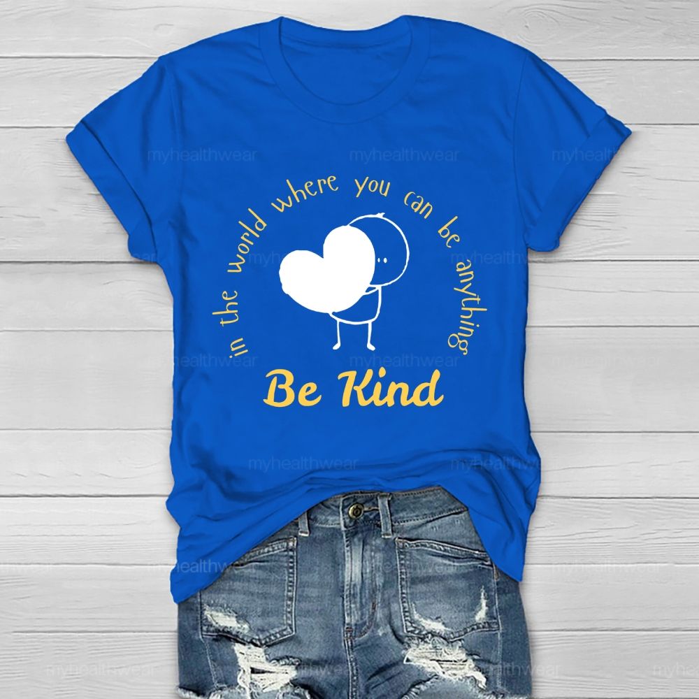 In The World Where You Can Be Anything Be Kind Cartoon Graphics  Healthwear T-shirt
