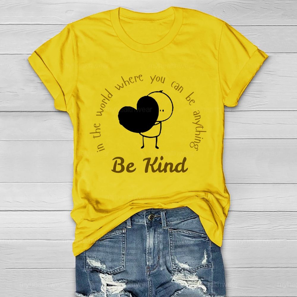 In The World Where You Can Be Anything Be Kind Cartoon Graphics  Healthwear T-shirt