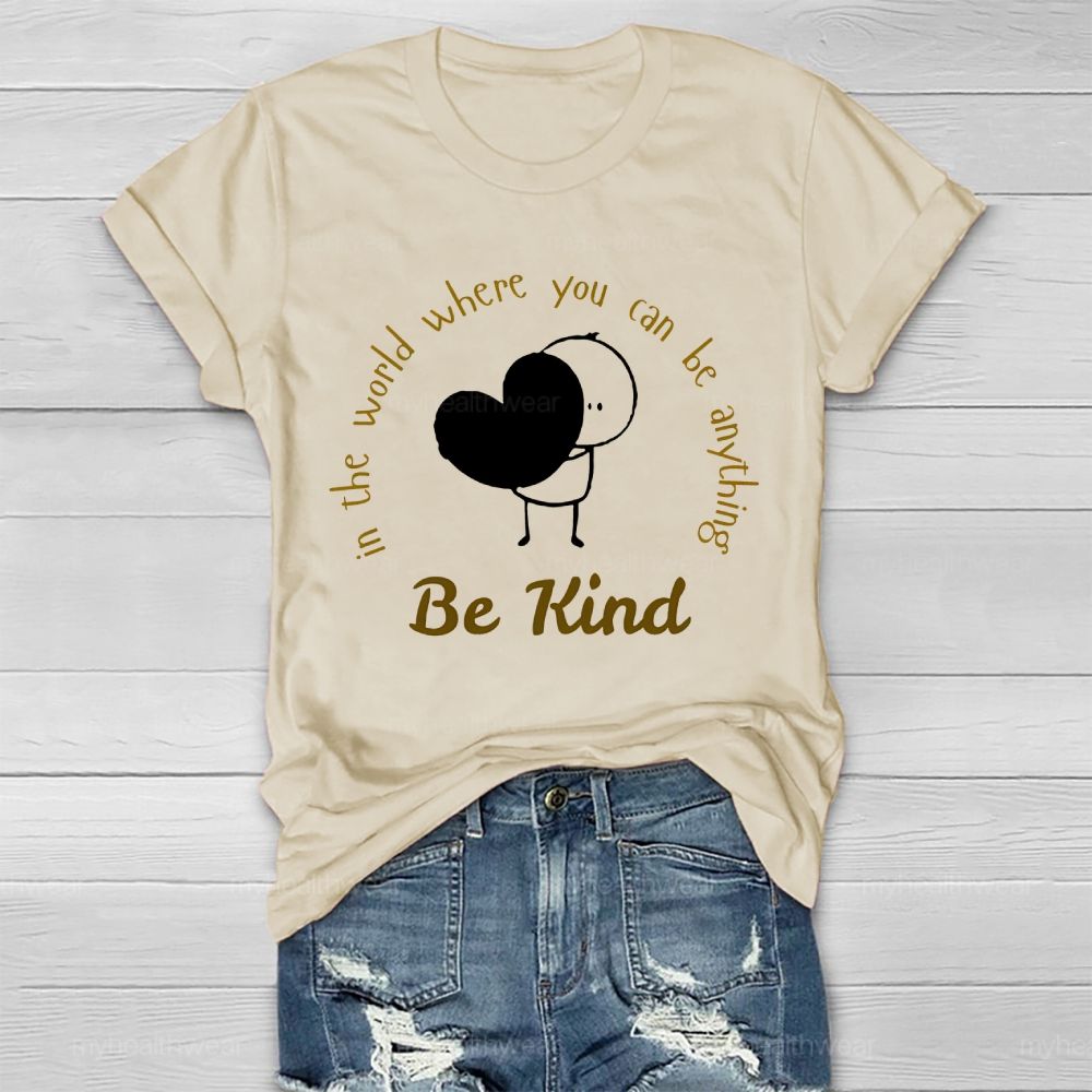 In The World Where You Can Be Anything Be Kind Cartoon Graphics  Healthwear T-shirt