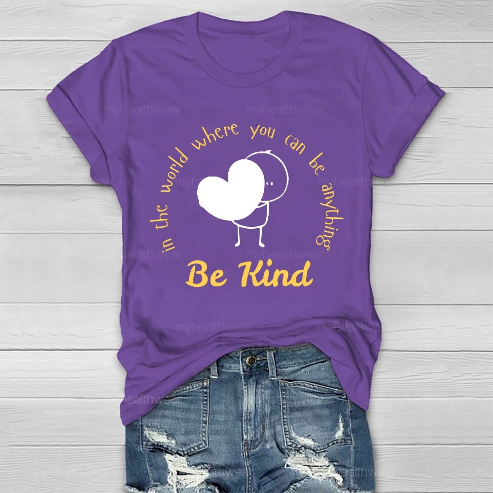 In The World Where You Can Be Anything Be Kind Cartoon Graphics  Healthwear T-shirt