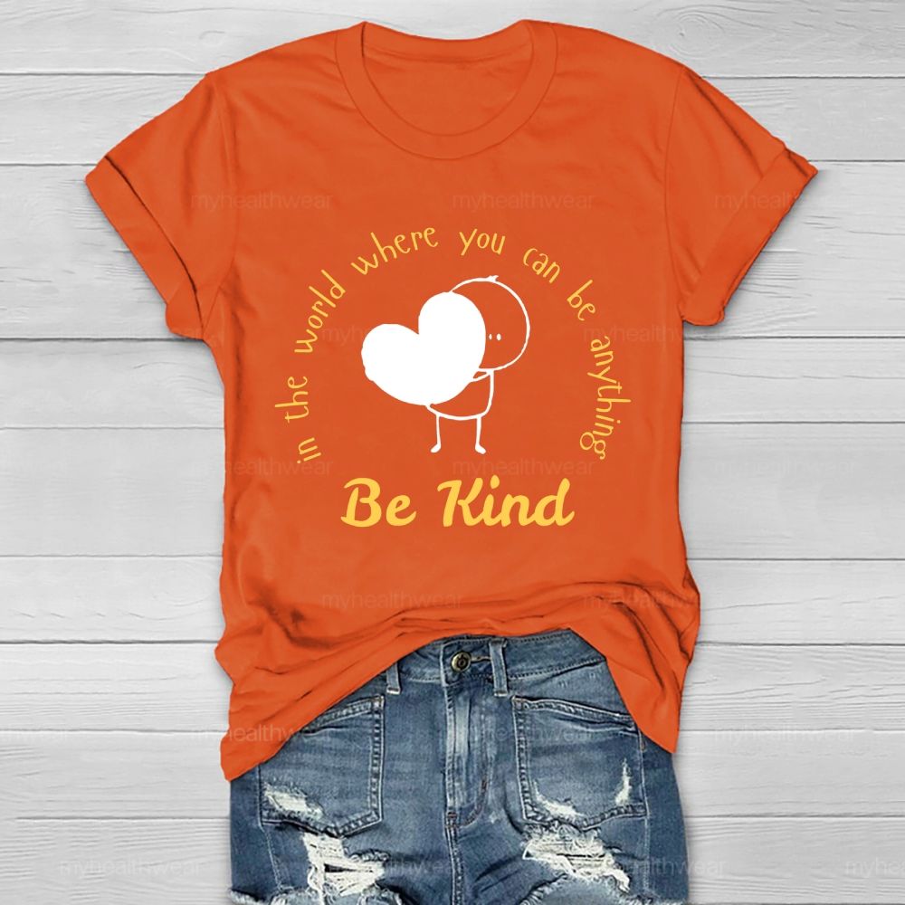 In The World Where You Can Be Anything Be Kind Cartoon Graphics  Healthwear T-shirt
