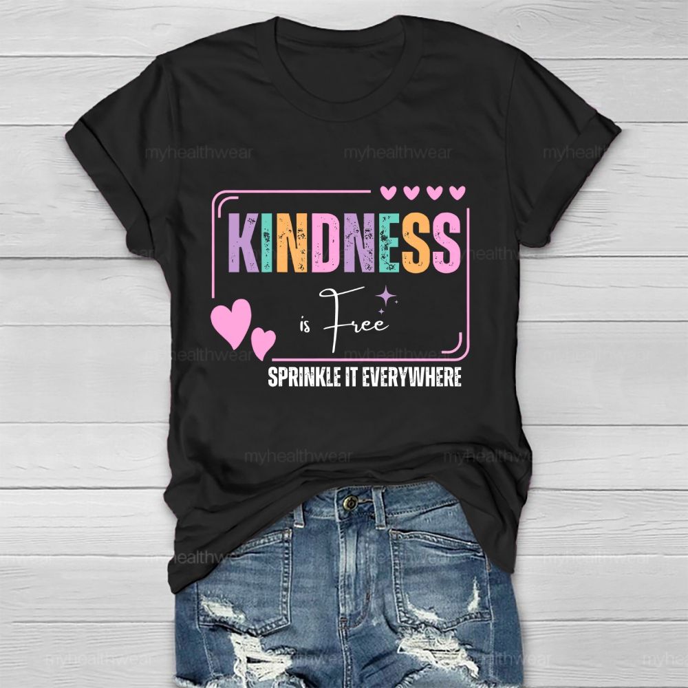 Kindness Is Free Sprinkle It Everywhere Love Colorful Letters  Healthwear T-shirt