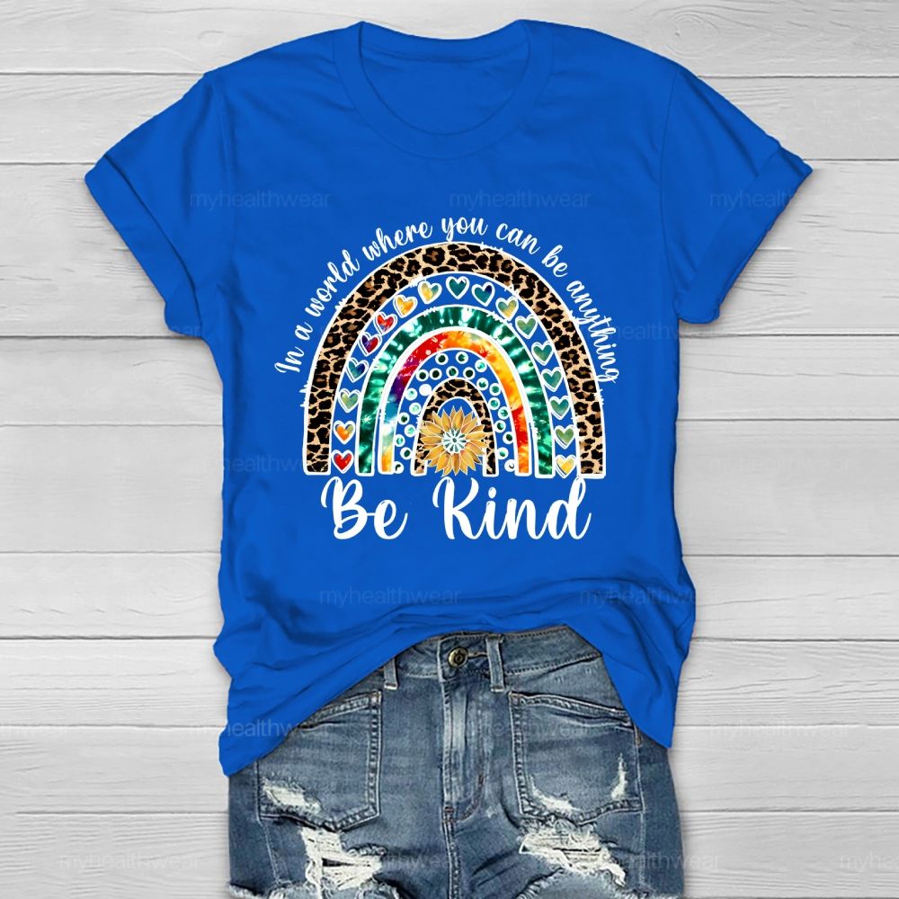 In A World Where You Can Be Anything  Be Kind  Leopard Print Rainbow  Healthwear T-shirt