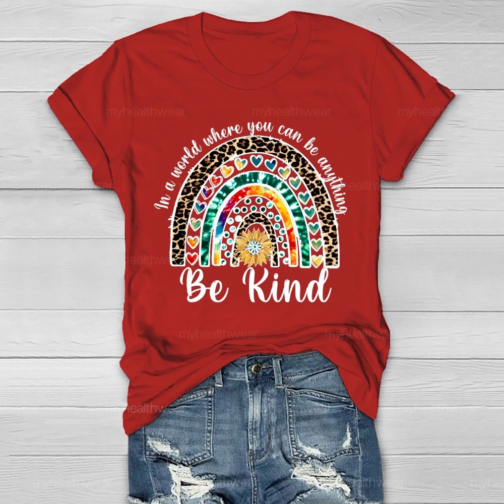 In A World Where You Can Be Anything  Be Kind  Leopard Print Rainbow  Healthwear T-shirt