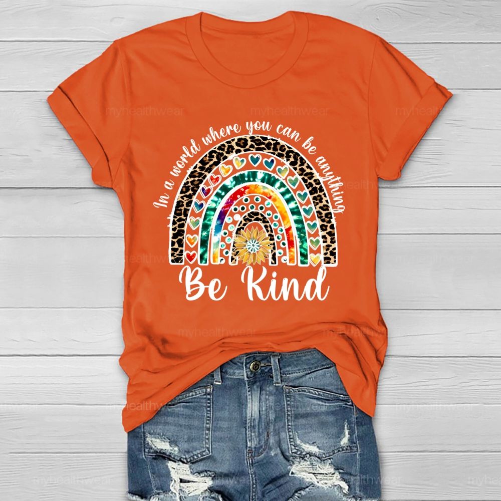 In A World Where You Can Be Anything  Be Kind  Leopard Print Rainbow  Healthwear T-shirt