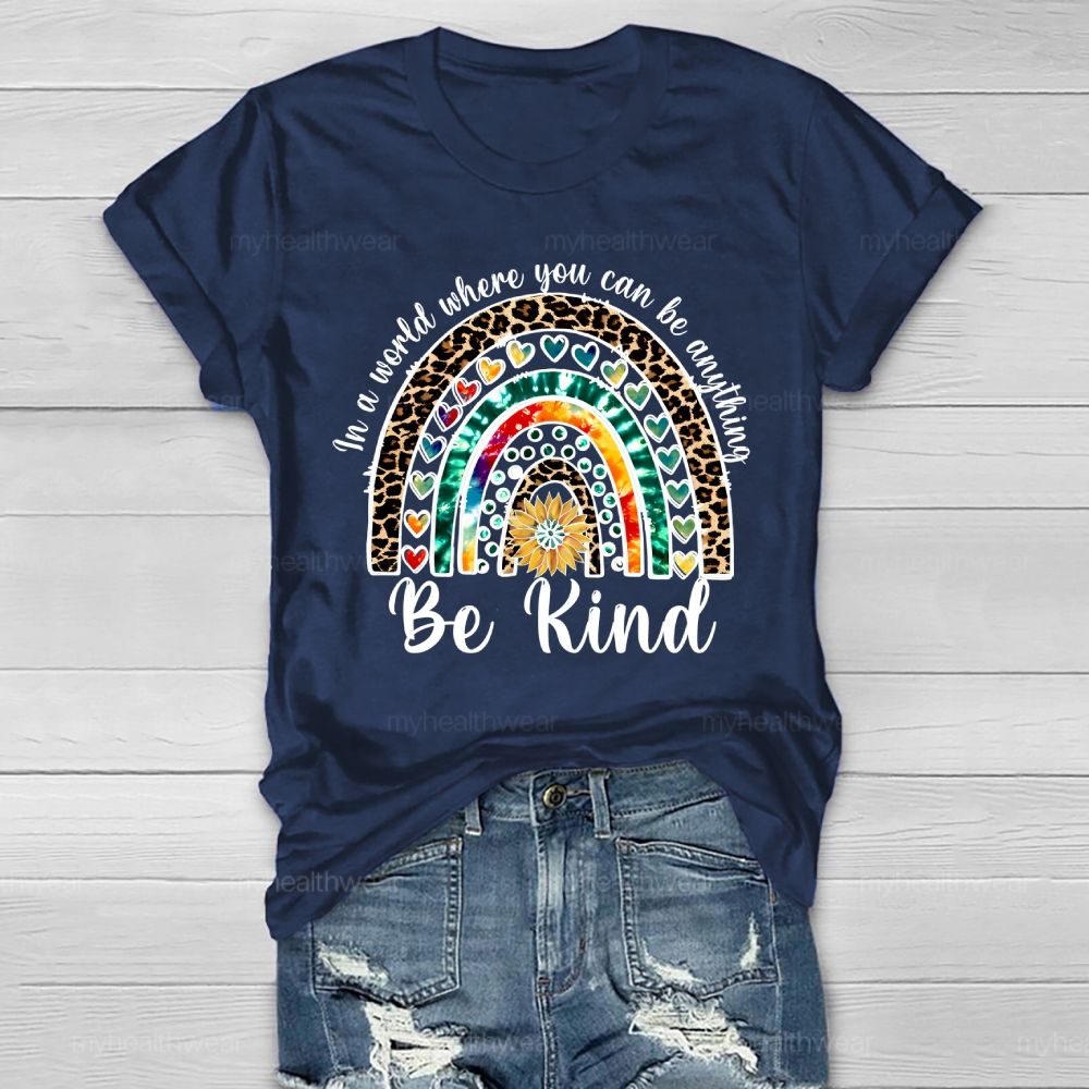 In A World Where You Can Be Anything  Be Kind  Leopard Print Rainbow  Healthwear T-shirt